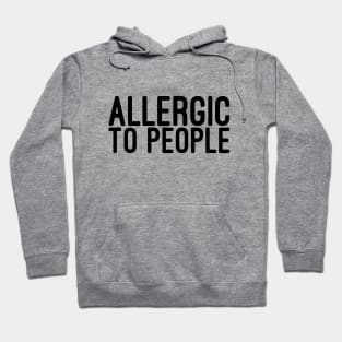 Allergic To People - Funny Sayings Hoodie